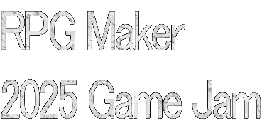 RPG Maker
2025 Game Jam
